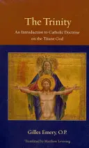 A Szentháromság: Bevezetés a Háromságos Istenről szóló katolikus tanításba - The Trinity: An Introduction to Catholic Doctrine on the Triune God