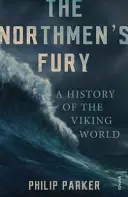 Az északiak dühe - A viking világ története - Northmen's Fury - A History of the Viking World