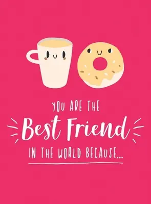 Te vagy a világ legjobb barátja, mert... - You Are the Best Friend in the World Because...