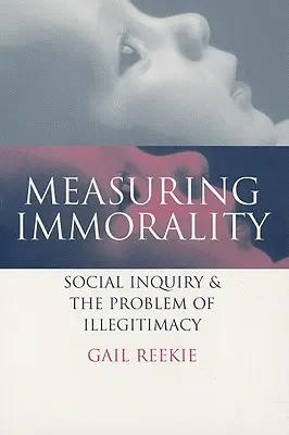 Az erkölcstelenség mérése: A társadalmi vizsgálat és az illegalitás problémája - Measuring Immorality: Social Inquiry and the Problem of Illegitimacy