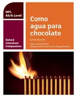 Oxford Literature Companions: Como agua para chocolate: study guide for AS/A Level Spanish set text (Tanulmányi útmutató az AS/A szintű spanyol nyelvi készlethez) - Oxford Literature Companions: Como agua para chocolate: study guide for AS/A Level Spanish set text