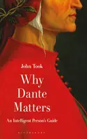 Miért fontos Dante? Dante: Egy intelligens ember útmutatója - Why Dante Matters: An Intelligent Person's Guide