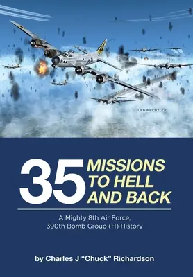 35 küldetés a pokolba és vissza: A 8. légierő, 390. bombázócsoport (H) története - 35 Missions to Hell and Back: A Mighty 8th Air Force, 390th Bomb Group (H) History