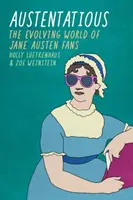 Austentatious: A Jane Austen-rajongók fejlődő világa - Austentatious: The Evolving World of Jane Austen Fans