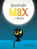 Jó éjt, Max, a bátor - Goodnight, Max the Brave