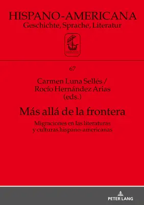 Ms All de la Frontera: Migraciones En Las Literaturas Y Culturas Hispano-Americanas