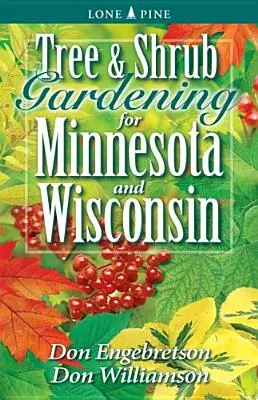 Fák és cserjék kertészete Minnesotában és Wisconsinban - Tree and Shrub Gardening for Minnesota and Wisconsin