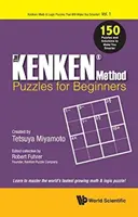 Kenken módszer - Rejtvények kezdőknek, A: 150 rejtvény és megoldás, hogy okosabb legyél - Kenken Method - Puzzles for Beginners, The: 150 Puzzles and Solutions to Make You Smarter