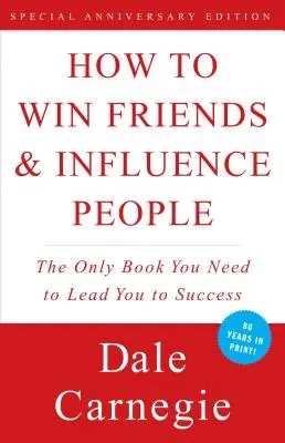 Hogyan nyerjünk barátokat és befolyásoljuk az embereket - How to Win Friends and Influence People