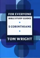 Mindenkinek szóló bibliai tanulmányi útmutató: Korinthusbeliekhez írt levél - For Everyone Bible Study Guide: 2 Corinthians