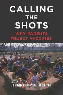 Calling the Shots: Miért utasítják el a szülők a védőoltásokat - Calling the Shots: Why Parents Reject Vaccines