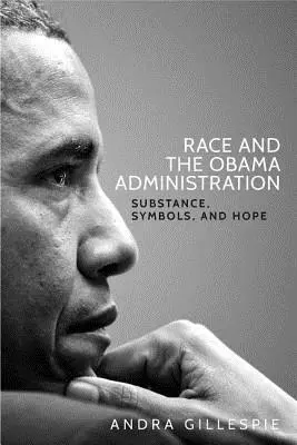 Race and the Obama Administration: Tartalom, szimbólumok és remény - Race and the Obama Administration: Substance, symbols, and hope