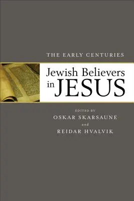 A Jézusban hívő zsidók: A korai évszázadok - Jewish Believers in Jesus: The Early Centuries