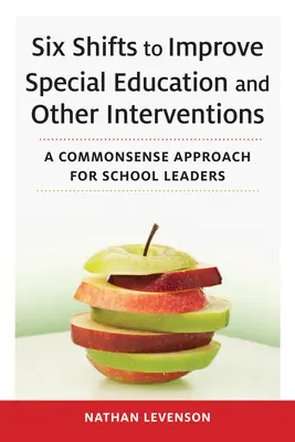 Hat váltás a speciális oktatás és egyéb beavatkozások javítására: Az iskolavezetők józan megközelítése - Six Shifts to Improve Special Education and Other Interventions: A Commonsense Approach for School Leaders