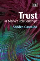 Bizalom a piaci kapcsolatokban - Trust in Market Relationships