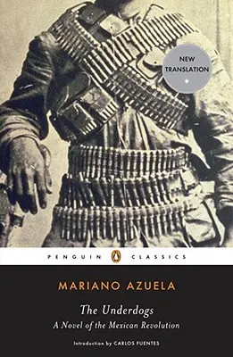 Az esélytelenek: A mexikói forradalom regénye - The Underdogs: A Novel of the Mexican Revolution