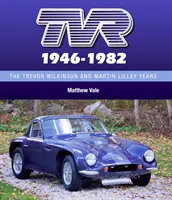 Tvr 1946-1982: Trevor Wilkinson és Martin Lilley évei - Tvr 1946-1982: The Trevor Wilkinson and Martin Lilley Years