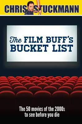 A filmrajongó bakancslistája: A 2000-es évek 50 filmje, amit látnod kell, mielőtt meghalsz - The Film Buff's Bucket List: The 50 Movies of the 2000s to See Before You Die