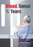 Krev, pot a slzy: Stát se lepším chirurgem - Blood, Sweat & Tears: Becoming a Better Surgeon