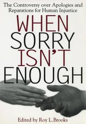 Amikor a bocsánatkérés nem elég: A bocsánatkérés és az emberi igazságtalanságok jóvátétele körüli vita - When Sorry Isn't Enough: The Controversy Over Apologies and Reparations for Human Injustice