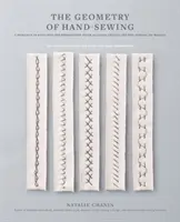 A kézi varrás geometriája: Alabama Chanin és a készítés iskolája: Románc öltésekben és hímzésekben - The Geometry of Hand-Sewing: A Romance in Stitches and Embroidery from Alabama Chanin and the School of Making