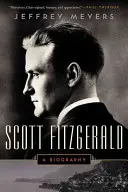 Scott Fitzgerald: Fitzgerald Fitzgerald: Egy életrajz - Scott Fitzgerald: A Biography