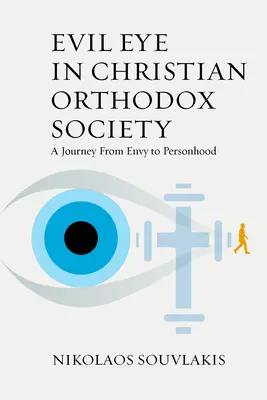 A gonosz tekintete a keresztény ortodox társadalomban: Utazás az irigységtől a személyességig - Evil Eye in Christian Orthodox Society: A Journey from Envy to Personhood