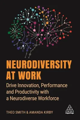 Neurodiverzitás a munkahelyen: Az innováció, a teljesítmény és a termelékenység ösztönzése neurodiverz munkatársakkal - Neurodiversity at Work: Drive Innovation, Performance and Productivity with a Neurodiverse Workforce