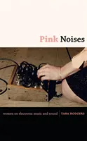 Pink Noises: Nők az elektronikus zenéről és a hangokról - Pink Noises: Women on Electronic Music and Sound