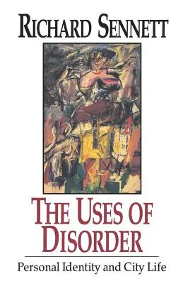 A rendetlenség felhasználása: A személyes identitás és a városi élet - The Uses of Disorder: Personal Identity and City Life