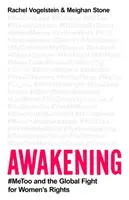 Ébredés - #MeToo és a nők jogaiért folytatott globális küzdelem - Awakening - #MeToo and the Global Fight for Women's Rights