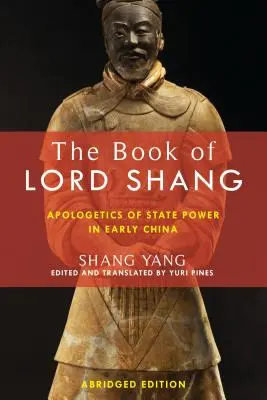 The Book of Lord Shang: Az államhatalom apologetikája a korai Kínában - The Book of Lord Shang: Apologetics of State Power in Early China