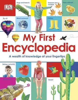 My First Encyclopedia: A tudás gazdagsága a kezed ügyében - My First Encyclopedia: A Wealth of Knowledge at Your Fingertips