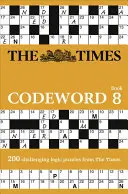 The Times Codeword 8: 200 megfejtős logikai rejtvény - The Times Codeword 8: 200 Cracking Logic Puzzles