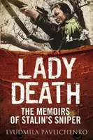 Lady Death: Sztálin mesterlövészének emlékiratai - Lady Death: The Memoirs of Stalin's Sniper