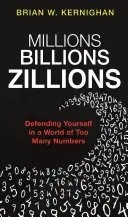 Milliók, milliárdok, milliárdok, milliárdok: Védekezés a túl sok szám világában - Millions, Billions, Zillions: Defending Yourself in a World of Too Many Numbers