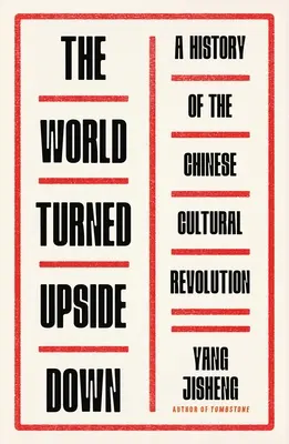 A feje tetejére állt világ: A kínai kulturális forradalom története - The World Turned Upside Down: A History of the Chinese Cultural Revolution