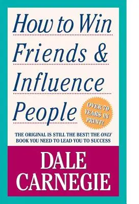 Hogyan nyerjünk barátokat és befolyásoljuk az embereket - How to Win Friends & Influence People