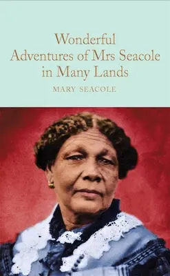 Seacole asszony csodálatos kalandjai sok országban - The Wonderful Adventures of Mrs Seacole in Many Lands