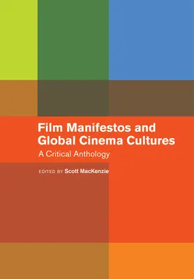 Filmmanifesztumok és globális filmkultúrák: Kritikai antológia - Film Manifestos and Global Cinema Cultures: A Critical Anthology