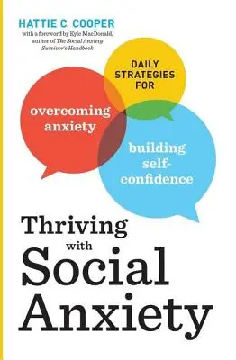 Társadalmi szorongással boldogulni: Napi stratégiák a szorongás leküzdésére és az önbizalom növelésére - Thriving with Social Anxiety: Daily Strategies for Overcoming Anxiety and Building Self-Confidence