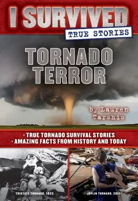 Tornádóterror (Túléltem igaz történetek #3), 3: Igazi tornádó túlélési történetek és elképesztő tények a történelemből és napjainkból. - Tornado Terror (I Survived True Stories #3), 3: True Tornado Survival Stories and Amazing Facts from History and Today