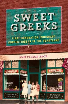 Édes görögök: Első generációs bevándorló cukrászok a Heartlandben - Sweet Greeks: First-Generation Immigrant Confectioners in the Heartland