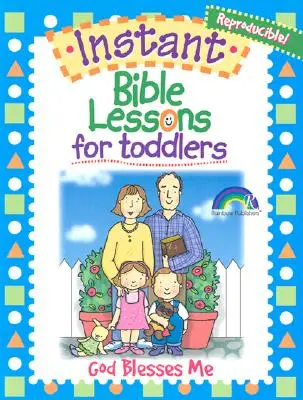 Instant bibliai leckék kisgyermekeknek: Isten megáld engem - Instant Bible Lessons for Toddlers: God Blesses Me