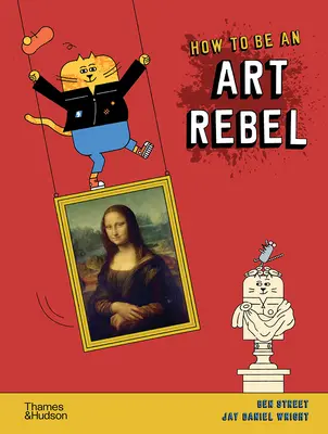 Hogyan legyek művészet lázadó - How to Be an Art Rebel