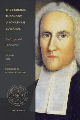 Jonathan Edwards szövetségi teológiája: Egy egzegetikai perspektíva - The Federal Theology of Jonathan Edwards: An Exegetical Perspective