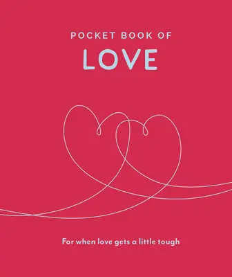 A szeretet zsebkönyve: For When Love Gets a Little Tough - Pocket Book of Love: For When Love Gets a Little Tough