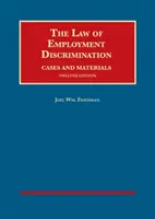 Law of Employment Discrimination, Cases and Materials (A foglalkoztatási diszkrimináció joga, esetek és anyagok) - Law of Employment Discrimination, Cases and Materials