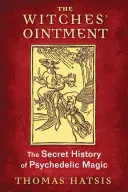 A boszorkányok kenőcse: A pszichedelikus mágia titkos története - The Witches' Ointment: The Secret History of Psychedelic Magic