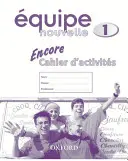 Equipe nouvelle: 1. rész: Encore cahier d'activites - Equipe nouvelle: Part 1: Encore cahier d'activites